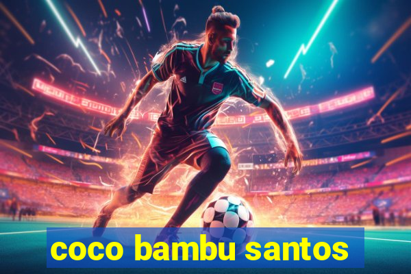 coco bambu santos